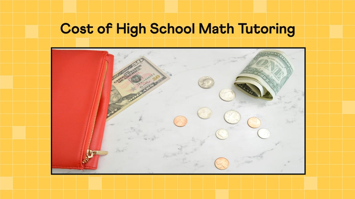 How Much Does Math Tutoring Cost for High School in 2026?