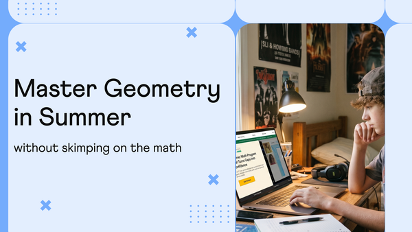 How to Master High School Geometry in Summer Without Skimping on Math?